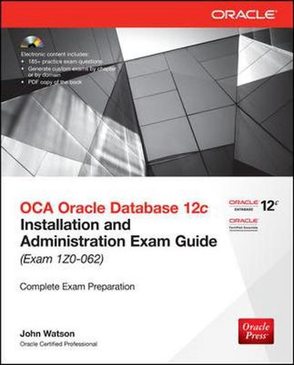 Cover Art for 9780071829236, OCA Oracle Database 12c Installation and Administration Exam Guide (Exam 1Z0-062) (Oracle Press) by John Watson