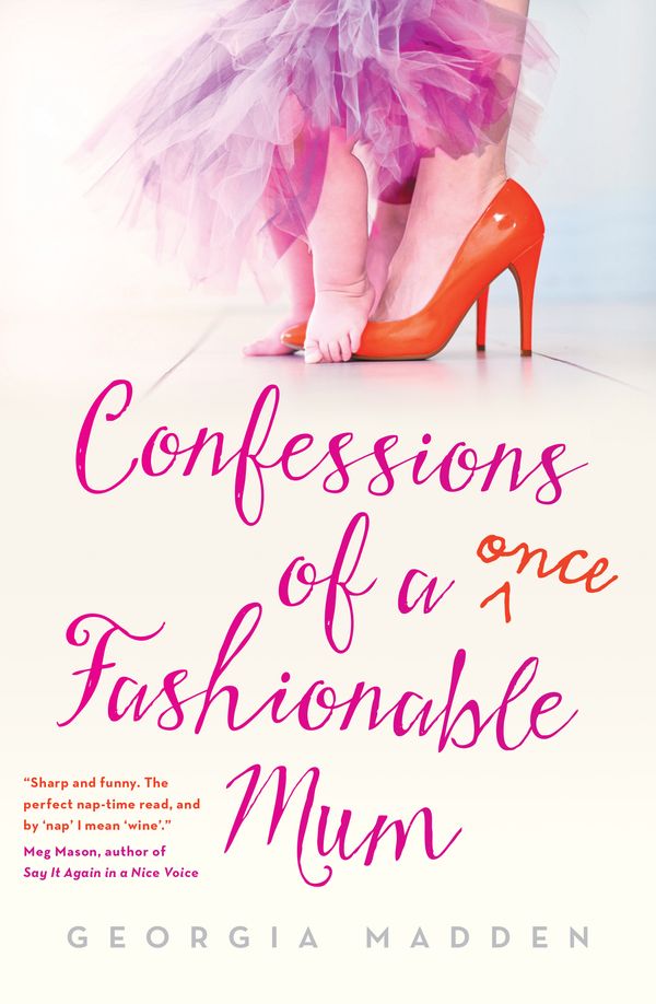 Cover Art for 9781863957366, Confessions of a Once Fashionable Mum by Georgia Madden