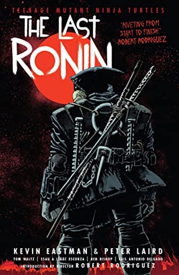 Cover Art for B09XZK3Y98, Teenage Mutant Ninja Turtles: The Last Ronin by Eastman, Kevin B., Laird, Peter, Waltz, Tom