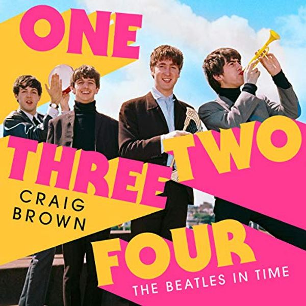 Cover Art for B084QDYKH4, One Two Three Four: The Beatles in Time by Craig Brown