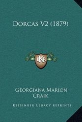 Cover Art for 9781164750697, Dorcas V2 (1879) by Georgiana Marion Craik