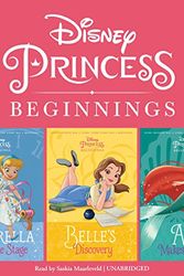 Cover Art for B07KB4BYD5, Disney Princess Beginnings: Cinderella, Belle & Ariel: Cinderella Takes the Stage, Belle's Discovery, Ariel Makes Waves by Disney Press, Tessa Roehl, Liz Marsham