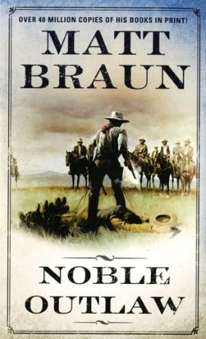 Cover Art for 9780312959418, Noble Outlaw by Matt Braun