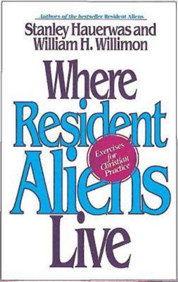 Cover Art for 9780687016051, Where Resident Aliens Live by Stanley Hauerwas