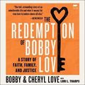 Cover Art for 9798200736416, The Redemption of Bobby Love Lib/E: A Story of Faith, Family, and Justice by Cheryl Love, Bobby Love