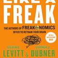 Cover Art for 9780606369411, Think Like a FreakThe Authors of Freakonomics Offer to Retrain Yo... by Steven D. Levitt, Stephen J. Dubner