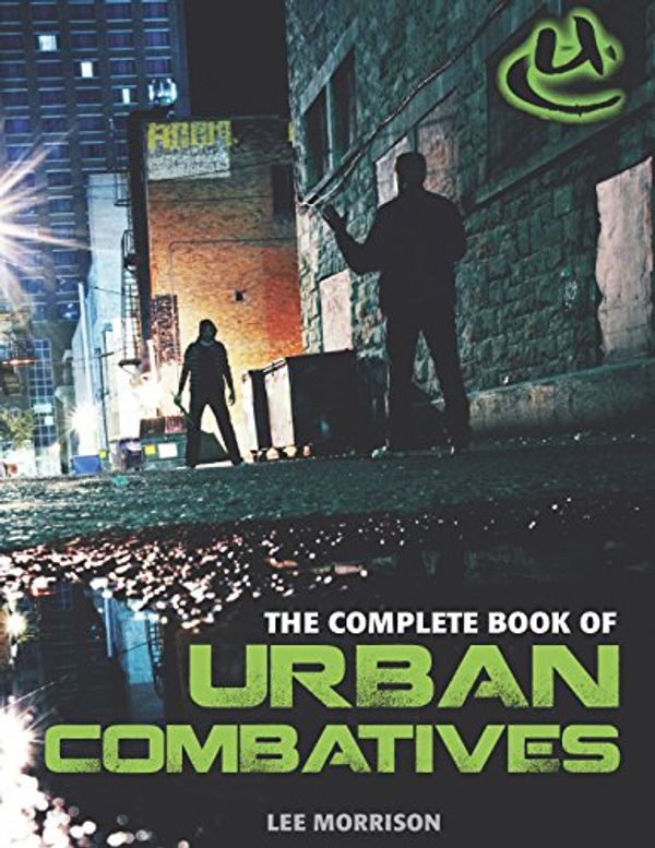 Cover Art for 9781610048842, Complete Book of Urban Combatives by Lee Morrison