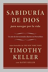 Cover Art for 9781944586898, Sabiduría de Dios para navegar por la vida: Un año de devocionales diarios en Proverbios (Spanish Edition) by Timothy Keller, Kathy Keller