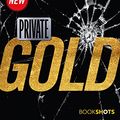 Cover Art for B01NATTRGX, Private: Gold (Kindle Single) (Bookshots Thrillers) by Unknown