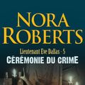 Cover Art for 9782290338414, Lieutenant Eve Dallas. Vol. 5. Cérémonie Du Crime by Nora Roberts