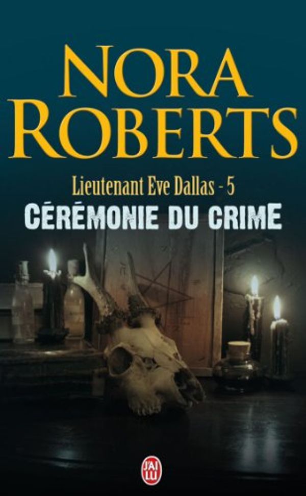 Cover Art for 9782290338414, Lieutenant Eve Dallas. Vol. 5. Cérémonie Du Crime by Nora Roberts