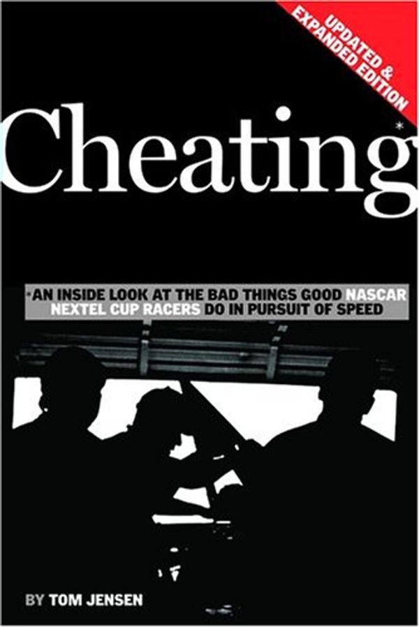 Cover Art for 9781893618442, Cheating: An Inside Look At The Bad Things Good Nascar Nextel Cup Racers Do In Pursuit Of Speed by Tom Jensen