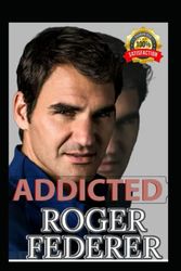 Cover Art for 9798373085342, Roger Federer: Becoming The Tennis Addicted - The Beautiful Game Of Tennis, Journey, Impact, Rivalry And Tragedy, More than the last day of The Tennis Idol by F, Roi, Joshua, Dr A A