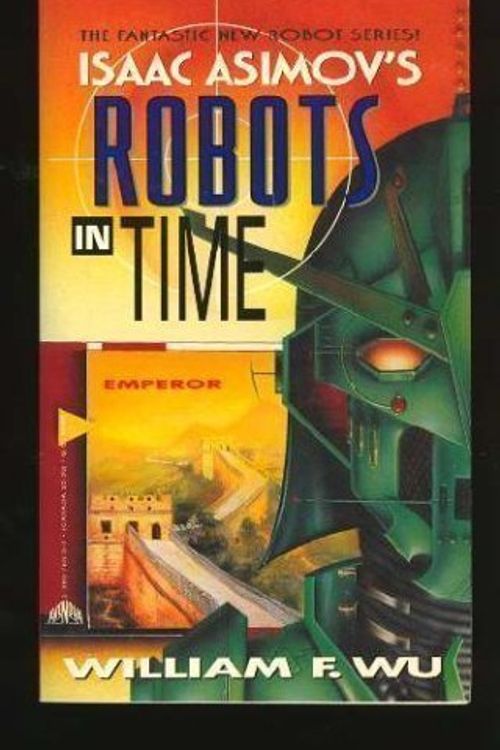 Cover Art for 9780380765157, Emperor (Isaac Asimov's Robots in Time) by William F. Wu