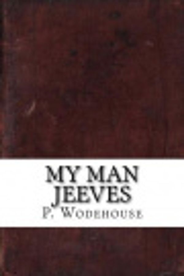 Cover Art for 9781539403562, My Man Jeeves by P.G. Wodehouse