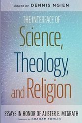 Cover Art for 9781532643347, The Interface of Science, Theology, and Religion by Dennis Ngien
