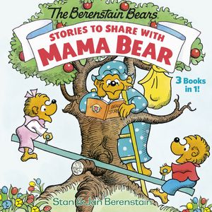 Cover Art for 9780593182222, Stories to Share with Mama Bear (the Berenstain Bears): 3-Books-In-1 by Stan Berenstain