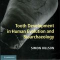 Cover Art for 9781107011335, Tooth Development in Human Evolution and Bioarchaeology by Simon Hillson