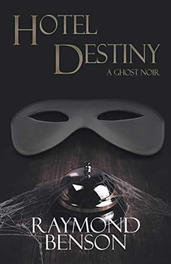 Cover Art for 9781952979972, Hotel Destiny: A Ghost Noir by Raymond Benson