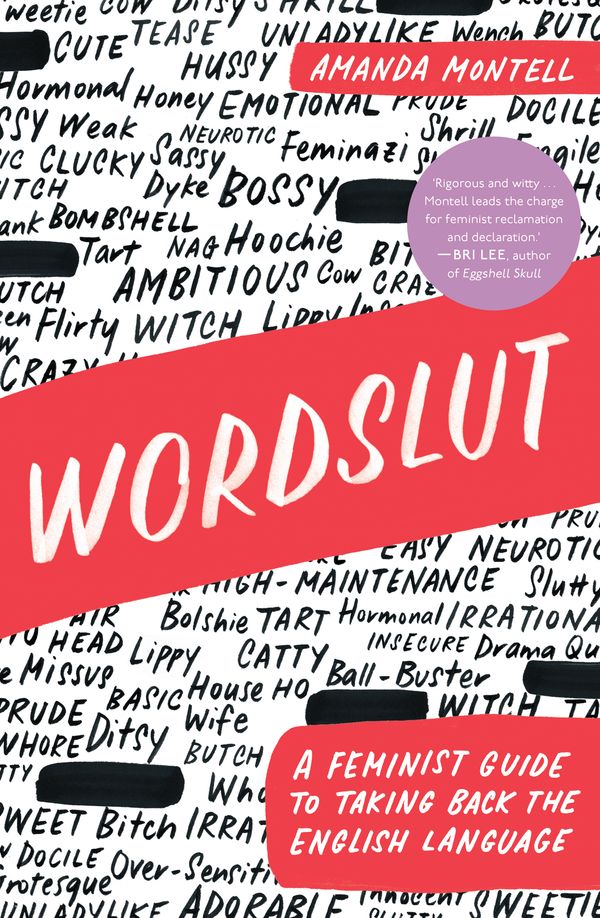 Cover Art for 9781760640958, Wordslut: A Feminist Guide to Taking Back the English Language by Amanda Montell