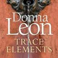 Cover Art for 9781785152443, Trace Elements by Donna Leon