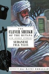 Cover Art for 9781566563123, The Clever Sheikh of the Butana and Other Stories: Sudanese Folk Tales by Ali Lutfi Abdallah