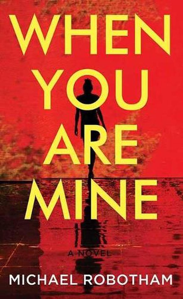 Cover Art for 9781638082712, When You Are Mine by Michael Robotham