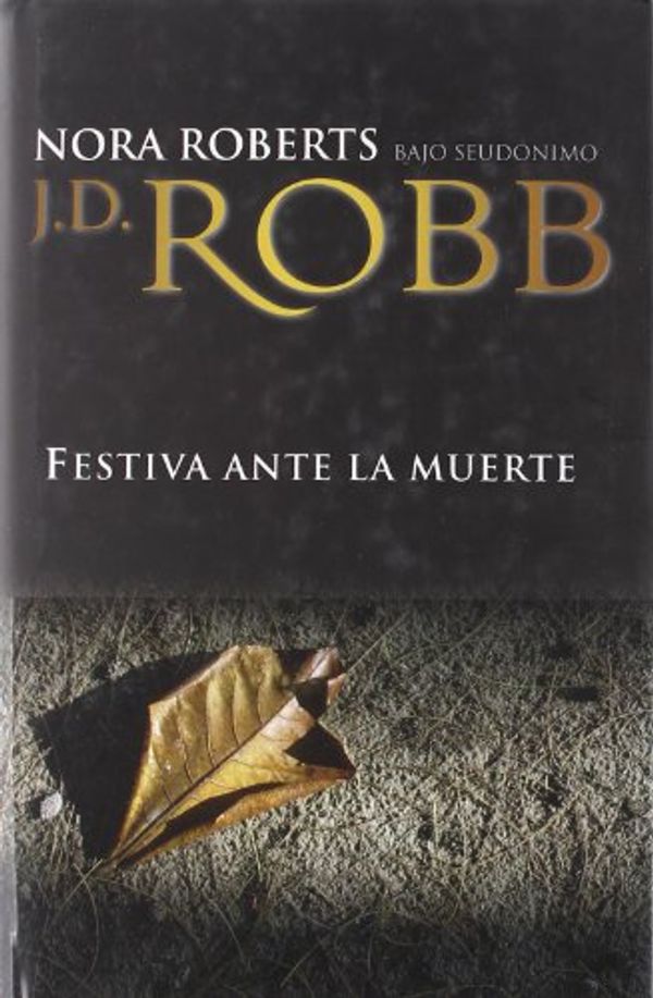 Cover Art for 9788496575509, Festiva ante la muerte by Nora Roberts