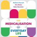 Cover Art for 9781352008289, The Medicalisation of Everyday Life: A Critical Perspective by Barbara Fawcett; Zita Weber; Helen Bannister