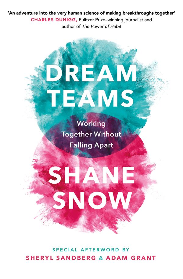 Cover Art for 9780349420967, Dream Teams: Working Together Without Falling Apart by Shane Snow