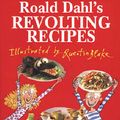 Cover Art for 9780224039789, Roald Dahl's Revolting Recipes by Felicity Dahl