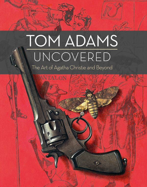 Cover Art for 9780008113797, Tom Adams Uncovered: The Art of Agatha Christie and Beyond by Tom Adams