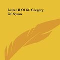 Cover Art for 9781161644890, Letter II of St. Gregory of Nyssa by Unknown