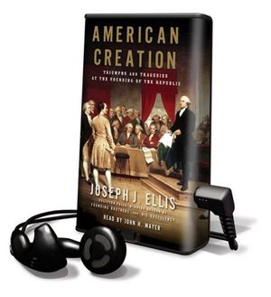 Cover Art for 9780739371152, American Creation: [Triumphs Tragedies at Founding Republic] Library Edition by Joseph J. Ellis, Joseph J. Ellis