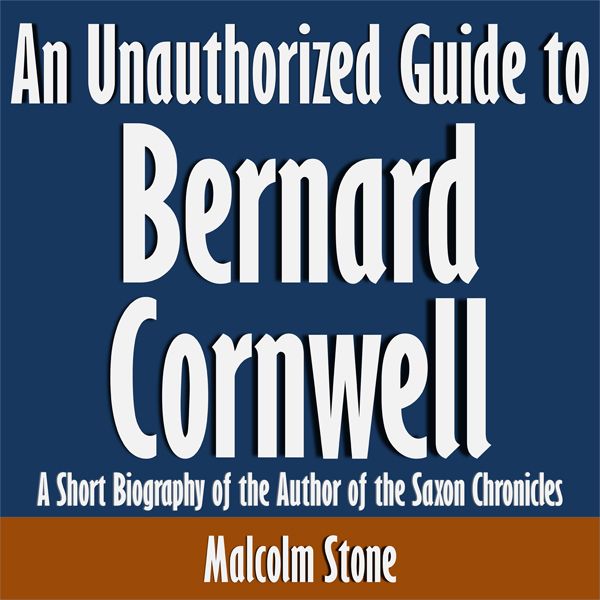 Cover Art for B015JOVH9E, An Unauthorized Guide to Bernard Cornwell: A Short Biography of the Author of the Saxon Chronicles (Unabridged) by Unknown