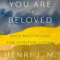 Cover Art for 9781101906378, You Are Beloved: 365 Daily Readings from Henri Nouwen by Henri J m Nouwen