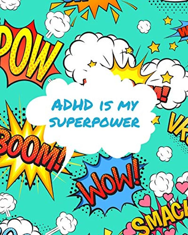 Cover Art for 9781649302588, ADHD Is My Superpower: Attention Deficit Hyperactivity Disorder | Children | Record and Track | Impulsivity by Patricia Larson