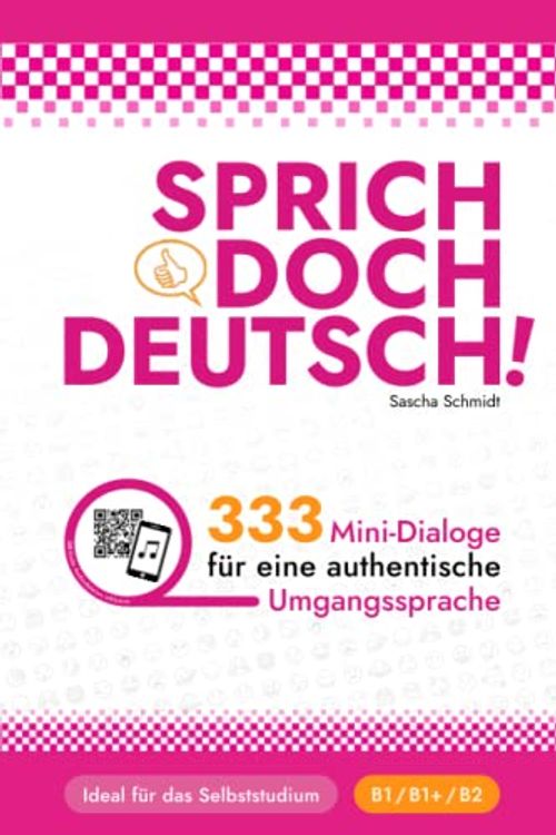 Cover Art for 9798489748025, SPRICH DOCH DEUTSCH! - 333 Mini-Dialoge für eine authentische Umgangssprache ( B1 B1+ B2) - Deutsch mit Schmidt by Sascha Schmidt