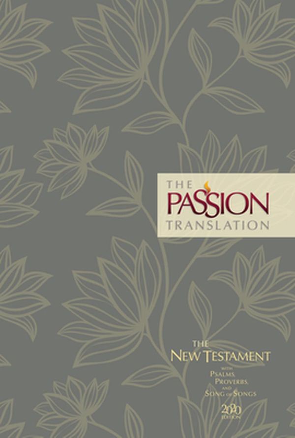 Cover Art for 9781424561438, The Passion Translation New Testament (2020 Edition) HC Floral: With Psalms, Proverbs and Song of Songs by Brian Simmons