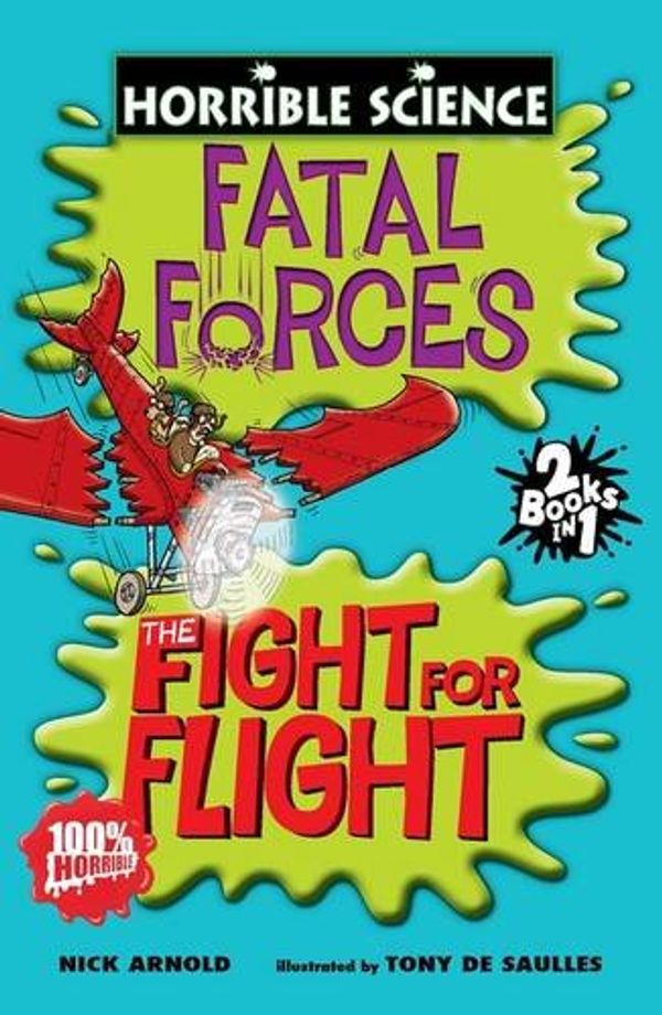 Cover Art for 9781407109947, Fatal Forces and the Fight for Flight (Horrible Science S.) by Nick Arnold