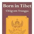 Cover Art for 9780877731061, Born in Tibet by Trungpa, Chogyam (1939-1987). Roberts, Esme Cramer
