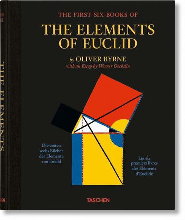 Cover Art for 9783836577380, Oliver Byrne. The First Six Books of the Elements of Euclid (English, French and German Edition) by TASCHEN