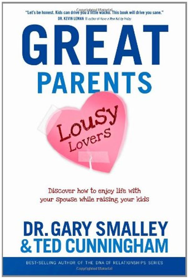 Cover Art for 9781414335889, Great Parents, Lousy Lovers: Discover How to Enjoy Life with Your Spouse While Raising Your Kids by Dr Gary Smalley