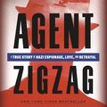 Cover Art for 9780307353412, Agent Zigzag: A True Story of Nazi Espionage, Love, and Betrayal by Ben Macintyre