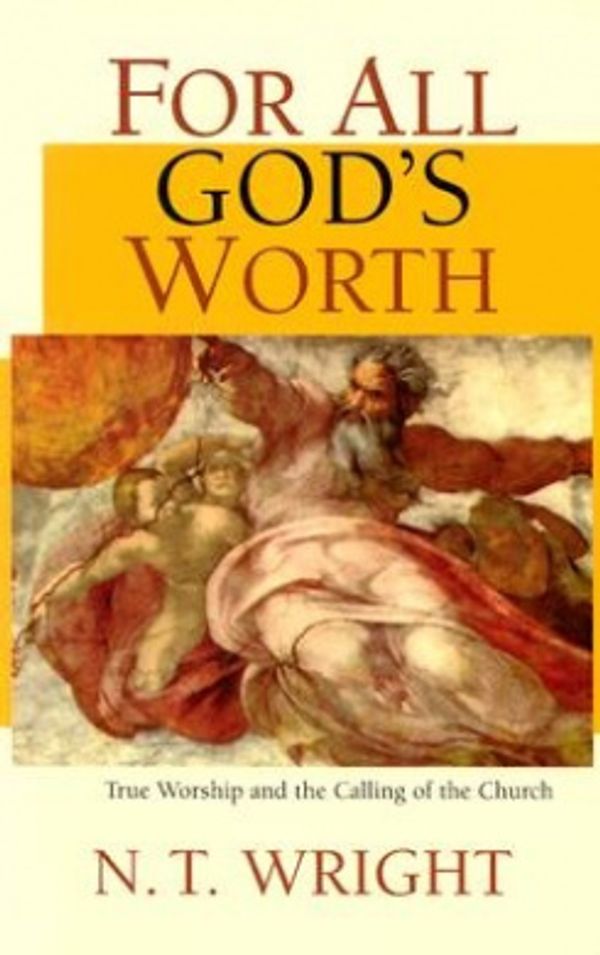 Cover Art for 9780802843197, For All God's Worth by N. T. Wright