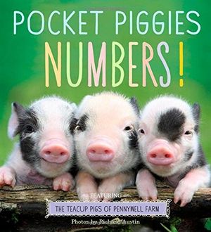 Cover Art for 9780761179795, Pocket Piggies Numbers!: Featuring the Teacup Pigs of Pennywell Farm by Richard Austin