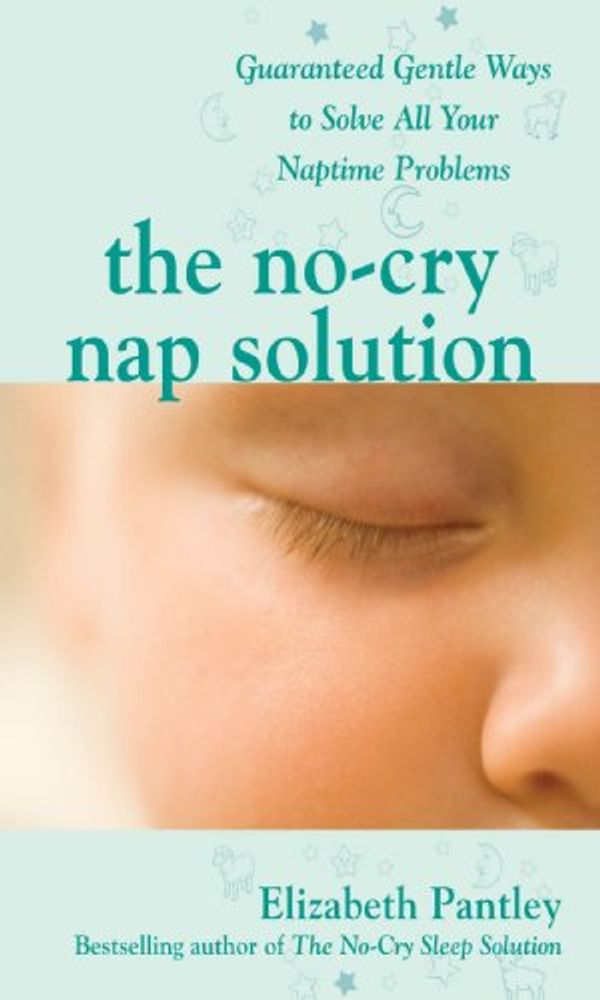 Cover Art for B001NLKVMC, The No-Cry Nap Solution: Guaranteed Gentle Ways to Solve All Your Naptime Problems: Guaranteed, Gentle Ways to Solve All Your Naptime Problems by Elizabeth Pantley