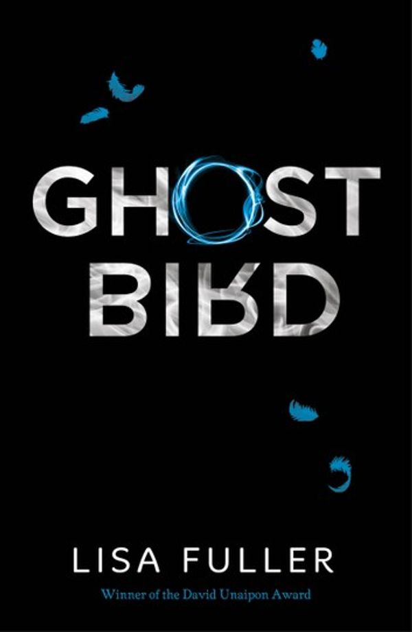 Cover Art for 9780702261640, Ghost Bird by Lisa Fuller