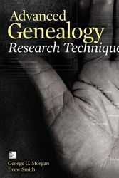 Cover Art for 9780071816502, Advanced Genealogy Research Techniques by George G. Morgan, Drew Smith