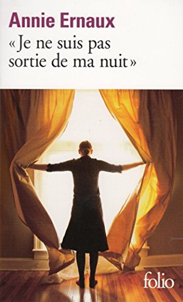 Cover Art for 9782070407163, Je Ne Suis Pas Sortie De Ma Nuit (French Edition) by Annie Ernaux